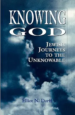 Poznávanie Boha: Židovské cesty k nepoznanému - Knowing God: Jewish Journeys to the Unknowable