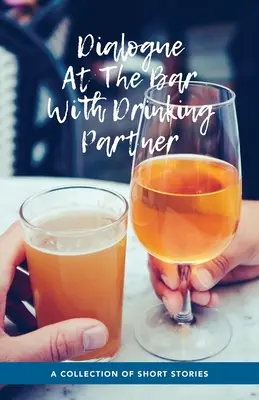 Dialóg v bare s partnerom pri pití - Dialogue At The Bar With Drinking Partner