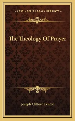 Teológia modlitby - The Theology Of Prayer
