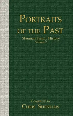 Portréty minulosti: Rodinné dejiny Shennanovcov, 2. zväzok - Portraits of the Past: Shennan Family History Volume 2