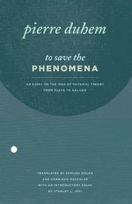 Zachrániť javy: Esej o myšlienke fyzikálnej teórie od Platóna po Galilea - To Save the Phenomena: An Essay on the Idea of Physical Theory from Plato to Galileo