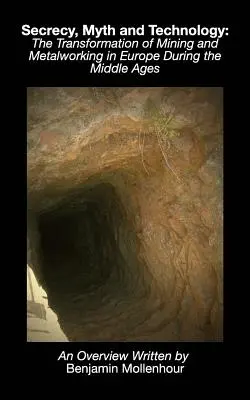Tajomstvo, mýtus a technológia: Premeny baníctva a spracovania kovov v Európe v stredoveku - Secrecy, Myth and Technology: The Transformation of Mining and Metalworking in Europe During the Middle Ages