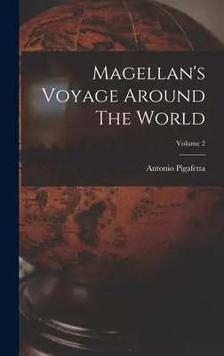 Magellanova cesta okolo sveta; 2. diel - Magellan's Voyage Around The World; Volume 2