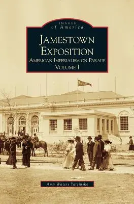 Jamestown Exposition: Americký imperializmus na prehliadke, I. diel - Jamestown Exposition: American Imperialism on Parade, Volume I
