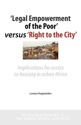 'Právne posilnenie postavenia chudobných' verzus 'právo na mesto': Dôsledky pre prístup k bývaniu v mestskej Afrike - 'legal Empowerment of the Poor' Versus 'right to the City': Implications for Access to Housing in Urban Africa