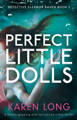 Dokonalé malé bábiky: Úplne strhujúci a rýchly kriminálny thriller - Perfect Little Dolls: A totally gripping and fast-paced crime thriller