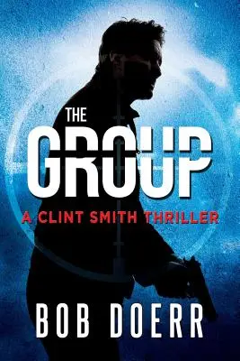 Skupina: (Thriller Clinta Smitha, kniha 2) - The Group: (A Clint Smith Thriller Book 2)
