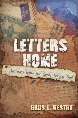 Listy domov: Lekcie z veľkej cesty hippies - Letters Home: Lessons from the Great Hippie Trail