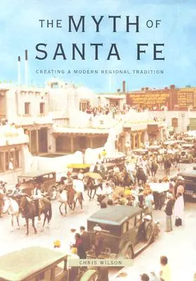 Mýtus Santa Fe: Vytváranie modernej regionálnej tradície - Myth of Santa Fe: Creating a Modern Regional Tradition