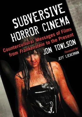 Subverzívny horor: Kontrakultúrne posolstvá filmov od Frankensteina po súčasnosť - Subversive Horror Cinema: Countercultural Messages of Films from Frankenstein to the Present