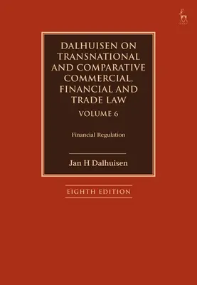 Dalhuisen on Transnational and Comparative Commercial, Financial and Trade Law Volume 6: Financial Regulation