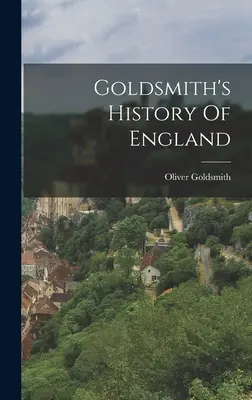 Goldsmithove dejiny Anglicka - Goldsmith's History Of England