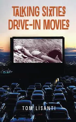 Rozprávanie o filmoch zo šesťdesiatych rokov (tvrdá väzba) - Talking Sixties Drive-In Movies (hardback)