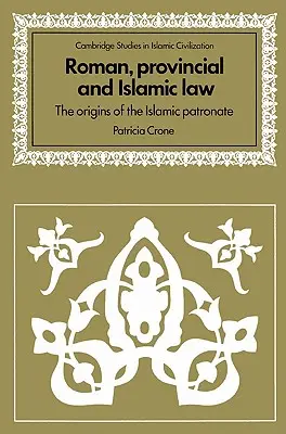 Rímske, provinčné a islamské právo: (1): Právo a zákonodarstvo v Latinskej Amerike: právne pramene a zákony - Roman, Provincial and Islamic Law: The Origins of the Islamic Patronate