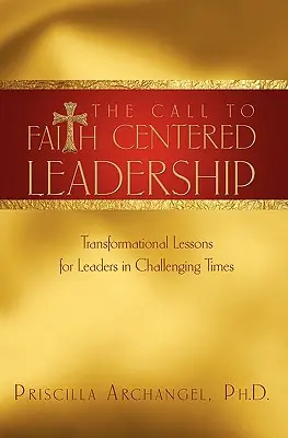 Výzva k vedeniu zameranému na vieru: Transformujúce lekcie pre lídrov v náročných časoch - The Call to Faith Centered Leadership: Transformational Lessons for Leaders in Challenging Times