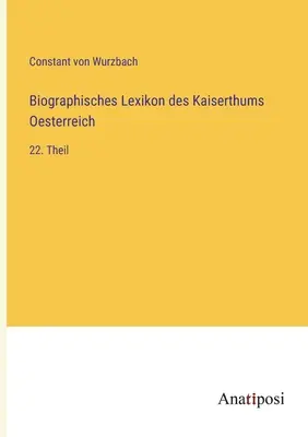 Biografický slovník Rakúskej ríše: 22. časť - Biographisches Lexikon des Kaiserthums Oesterreich: 22. Theil