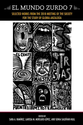 El Mundo Zurdo 7: Vybrané práce zo stretnutia Spoločnosti pre štúdium Glorie Anzaldua v roku 2018 - El Mundo Zurdo 7: Selected Works from the 2018 Meeting of the Society for the Study of Gloria Anzaldua