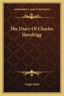 Denník Charlesa Hazelrigga - The Diary Of Charles Hazelrigg
