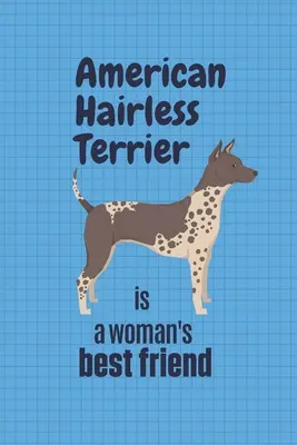 Americký bezsrstý teriér je najlepší priateľ ženy: Pre fanúšikov amerického bezsrstého teriéra - American Hairless Terrier is a woman's Best Friend: For American Hairless Terrier Dog Fans