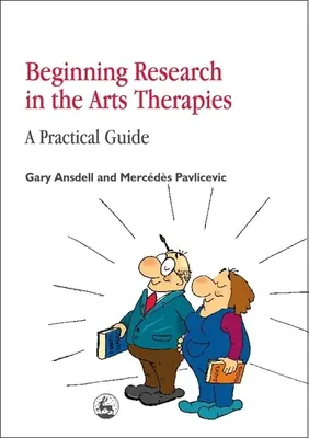 Začiatky výskumu v oblasti umeleckých terapií: Praktická príručka - Beginning Research in the Arts Therapies: A Practical Guide