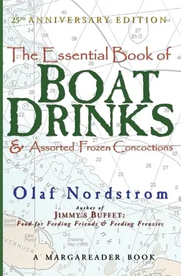 Základná kniha lodných nápojov a rôznych mrazených nápojov: Vydanie pri príležitosti 25. výročia - The Essential Book of Boat Drinks & Assorted Frozen Concoctions: 25th Anniversary Edition