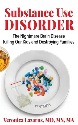 Poruchy spôsobené užívaním návykových látok Nočná mora mozgu, ktorá zabíja naše deti a ničí rodiny - Substance Use Disorder The Nightmare Brain Disease Killing Our Kids and Destroying Families