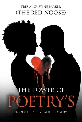 Sila poézie: (Parker (Červená slučka) Tres Augustine) - The Power of Poetry's: Inspired by Love and Tragedy (Parker (the Red Noose) Tres Augustine)