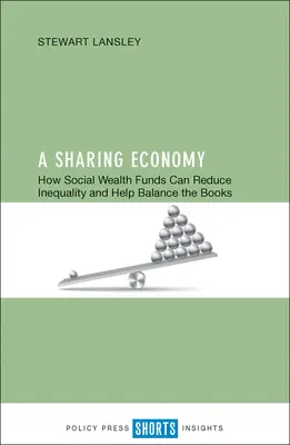 Spoločné hospodárstvo: Ako môžu fondy sociálneho bohatstva znížiť nerovnosť a pomôcť vyrovnať účty - A Sharing Economy: How Social Wealth Funds Can Reduce Inequality and Help Balance the Books