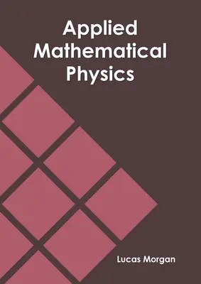 Aplikovaná matematická fyzika - Applied Mathematical Physics
