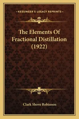 Prvky frakčnej destilácie (1922) - The Elements Of Fractional Distillation (1922)