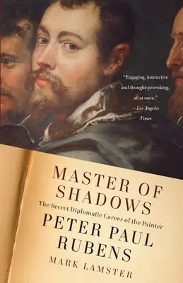 Majster tieňov: Tajná diplomatická kariéra maliara Petra Paula Rubensa - Master of Shadows: The Secret Diplomatic Career of the Painter Peter Paul Rubens