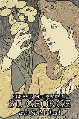 Svätý Juraj a svätý Michal by George Macdonald, Beletria, Klasika, Akčné a dobrodružné - St. George and St. Michael by George Macdonald, Fiction, Classics, Action & Adventure