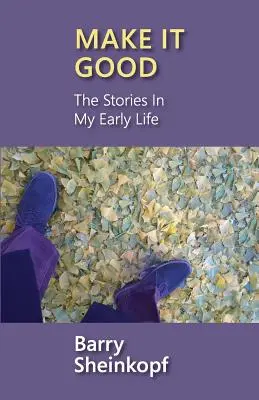 Aby to bolo dobré: Príbehy z môjho raného života - Make It Good: The Stories in My Early Life