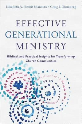 Efektívna generačná služba: Biblické a praktické poznatky pre transformáciu cirkevných spoločenstiev - Effective Generational Ministry: Biblical and Practical Insights for Transforming Church Communities