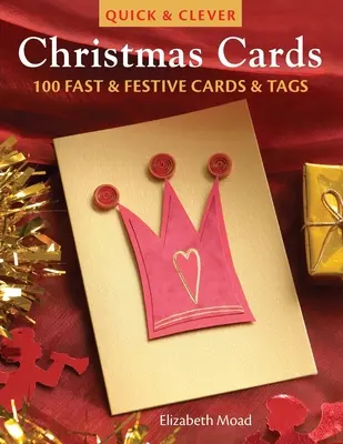 Rýchle a šikovné vianočné pohľadnice: 100 rýchlych a slávnostných pohľadníc a visačiek - Quick & Clever Christmas Cards: 100 Fast & Festive Cards & Tags