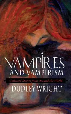 Upíri a vampirizmus: Zborník príbehov z celého sveta - Vampires and Vampirism: Collected Stories from Around the World
