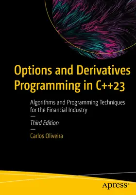 Programovanie opcií a derivátov v C++23: Algoritmy a techniky programovania pre finančný priemysel - Options and Derivatives Programming in C++23: Algorithms and Programming Techniques for the Financial Industry