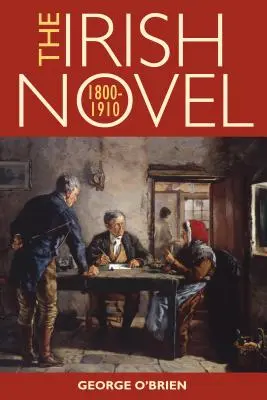 Írsky román, 1800-1910 - The Irish Novel, 1800-1910