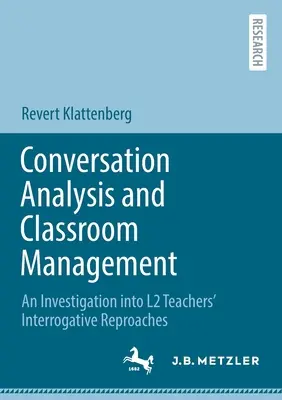 Analýza konverzácie a riadenie triedy: Skúmanie výčitiek učiteľov L2 - Conversation Analysis and Classroom Management: An Investigation Into L2 Teachers' Interrogative Reproaches