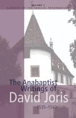 Anabaptistické spisy Davida Jorisa, 1535-1543 - The Anabaptist Writings of David Joris, 1535-1543