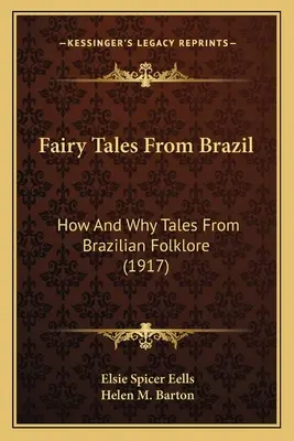 Rozprávky z Brazílie: Ako a prečo rozprávky z brazílskeho folklóru (1917) - Fairy Tales From Brazil: How And Why Tales From Brazilian Folklore (1917)