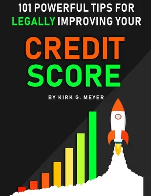 101 účinných tipov na legálne zlepšenie vášho kreditného skóre - 101 Powerful Tips for Legally Improving Your Credit Score