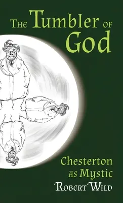 Tumbler of God: Chesterton ako mystik - Tumbler of God: Chesterton as Mystic