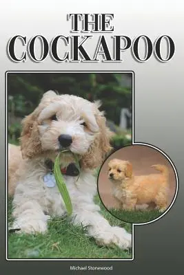 Kokosy: A Complete and Comprehensive Owners Guide To: Kúpa, vlastníctvo, zdravie, starostlivosť, výcvik, poslušnosť, porozumenie a - The Cockapoo: A Complete and Comprehensive Owners Guide To: Buying, Owning, Health, Grooming, Training, Obedience, Understanding and