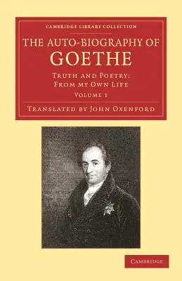 Goetheho autobiografia: Pravda a poézia: Z vlastného života - The Auto-Biography of Goethe: Truth and Poetry: From My Own Life