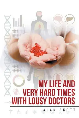 Môj život a veľmi ťažké časy s mizernými lekármi - My Life and Very Hard Times with Lousy Doctors