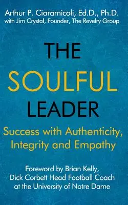 Oduševnený vodca: Úspech s autenticitou, integritou a empatiou - The Soulful Leader: Success with Authenticity, Integrity and Empathy