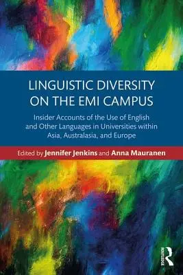 Jazyková rozmanitosť na pôde EMI: Zasvätené správy o používaní angličtiny a iných jazykov na univerzitách v Ázii, Austrálii a Európe - Linguistic Diversity on the EMI Campus: Insider accounts of the use of English and other languages in universities within Asia, Australasia, and Europ