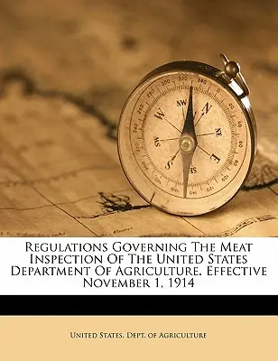 Predpisy upravujúce kontrolu mäsa Ministerstva poľnohospodárstva Spojených štátov amerických. Účinné od 1. novembra 1914 - Regulations Governing the Meat Inspection of the United States Department of Agriculture. Effective November 1, 1914