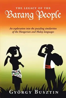 Odkaz ľudu Barang: Publikácia: Dedičstvo Barangov: Skúmanie záhadných podobností maďarského a malajského jazyka - The Legacy of the Barang People: An exploration into the puzzling similarities of the Hungarian and Malay languages